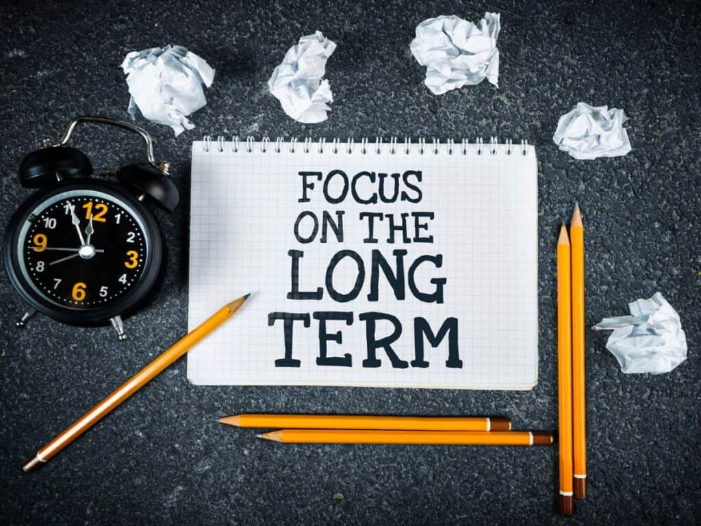 Focus on Long Term Goals